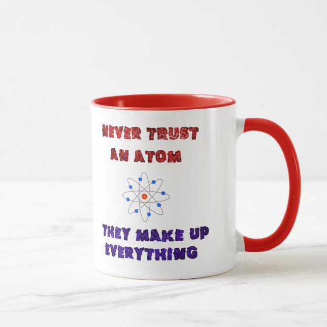 Never Trust an Atom Science Geek Nerd Joke Mug (Right)