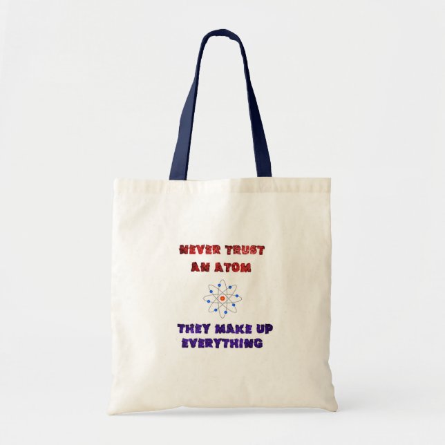Never Trust an Atom Science Geek Nerd Joke Tote Bag (Front)