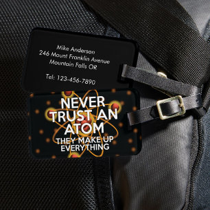NEVER TRUST AN ATOM Science Joke Luggage Tag
