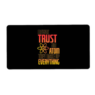 Never Trust An Atom They Make Everything