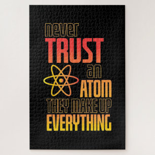 Never Trust An Atom They Make Everything Jigsaw Puzzle