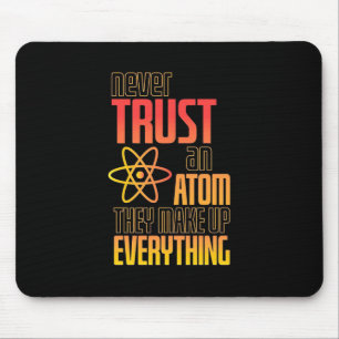 Never Trust An Atom They Make Everything Mouse Mat