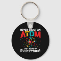 Never trust an atom They make up everything