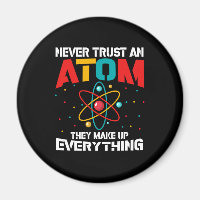 Never trust an atom They make up everything