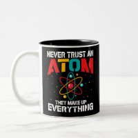Never trust an atom They make up everything