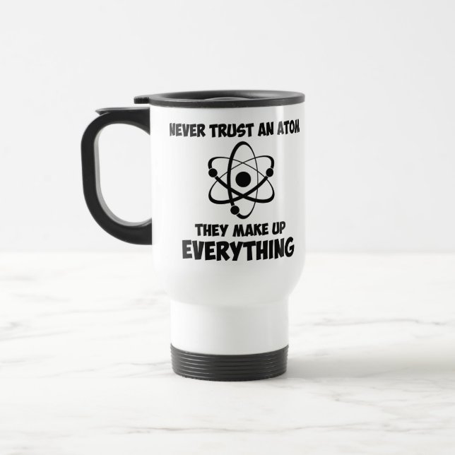 Never Trust An Atom Travel Mug (Left)