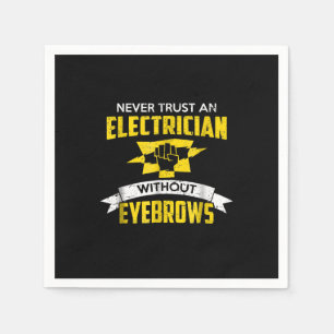 Never Trust An Electrician Without Eyebrows Napkin