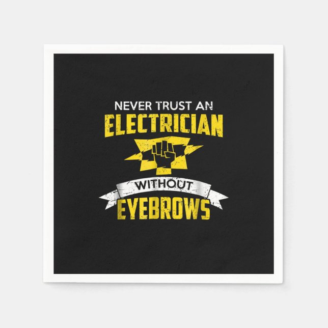 Never Trust An Electrician Without Eyebrows Napkin (Front)