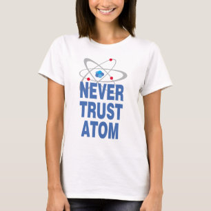 Never trust atom T-Shirt