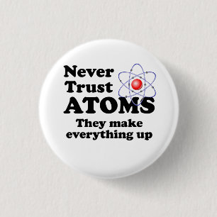 Never Trust Atoms 3 Cm Round Badge