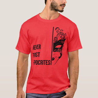 NEVER TRUST HYPOCRITES T-Shirt