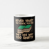 Never Trust Tectonic Plates They Are Way Too Shift