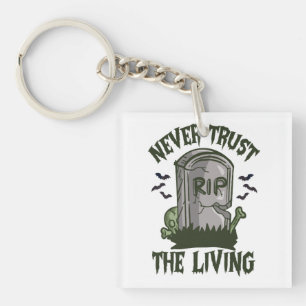 Never Trust the Living Funny Spooky Zombie Gothic Key Ring