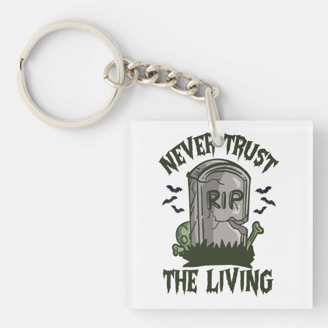 Never Trust the Living Funny Spooky Zombie Gothic Key Ring (Front)