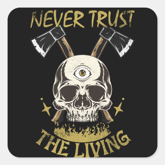 never trust the living gothic and horror fan square sticker (Front)
