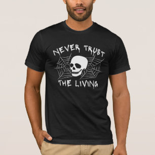Never Trust The Living Halloween T-Shirt