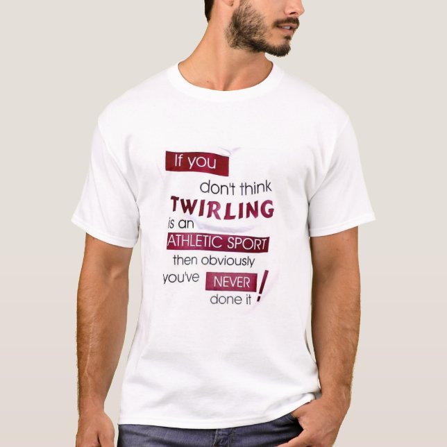 Never Twirled T-Shirt (Front)