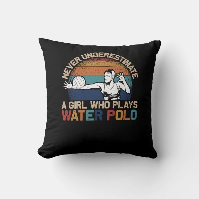 Never Uderestimate Girl Who Plays Water Polo Athle Cushion (Front)