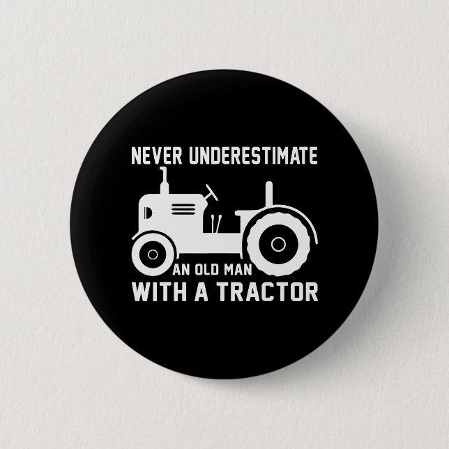 Never Under Estimate An Old Man With A Tractor 6 Cm Round Badge (Front)