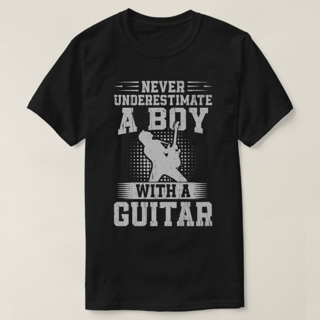 Never Underestimate A Boy With A Guitar Guitarist  T-Shirt (Design Front)