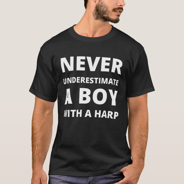 Never underestimate a boy with a harp T-Shirt (Front)