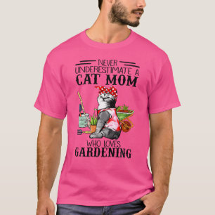 Never Underestimate A Cat Mum Who Loves Gardening T-Shirt