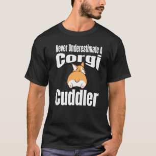 Never Underestimate A Corgi Cuddler Dog Lover Owne T-Shirt