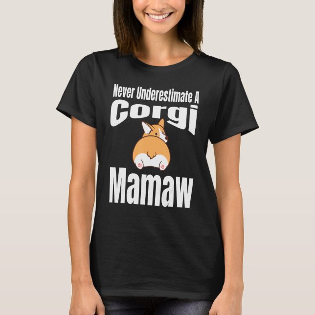 Never Underestimate A Corgi Mamaw Dog Lover Owner  T-Shirt (Front)