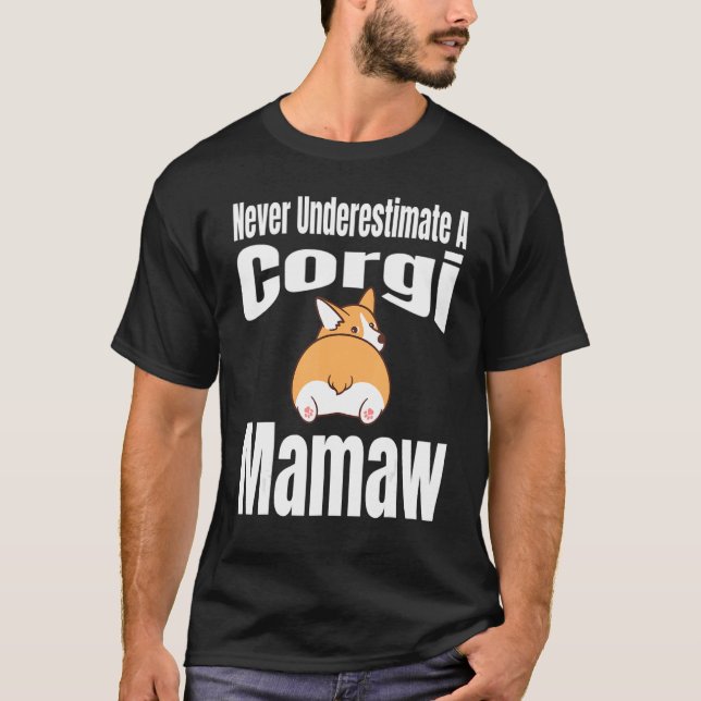 Never Underestimate A Corgi Mamaw Dog Lover Owner  T-Shirt (Front)