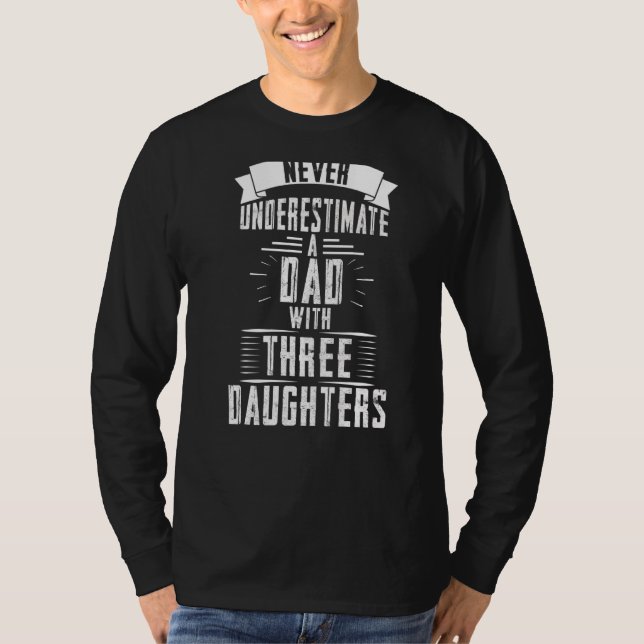 never underestimate a dad with three daughters fat T-Shirt (Front)