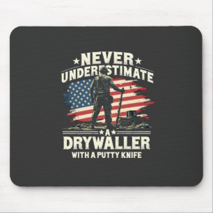 Never Underestimate A Drywaller With a Putty Knife Mouse Mat