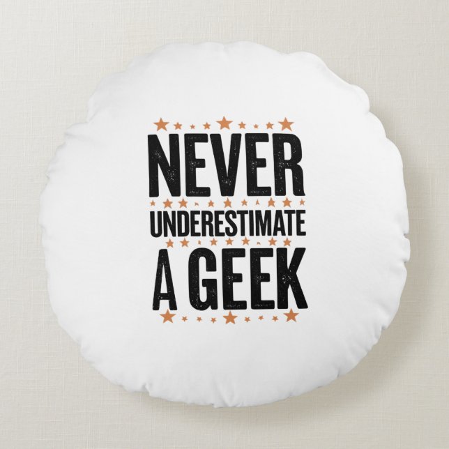 never underestimate a geek round cushion (Front)