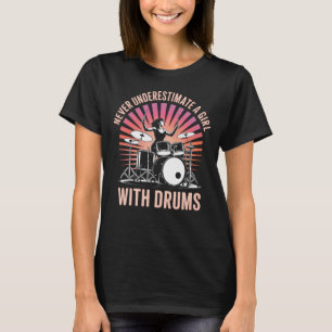 Never Underestimate a Girl Drummer Female Drums T-Shirt