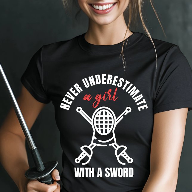 Never Underestimate a Girl Fencing T-Shirt (Creator Uploaded)