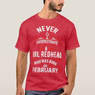 Never Underestimate A Girl Redhead Born In Februar T-Shirt