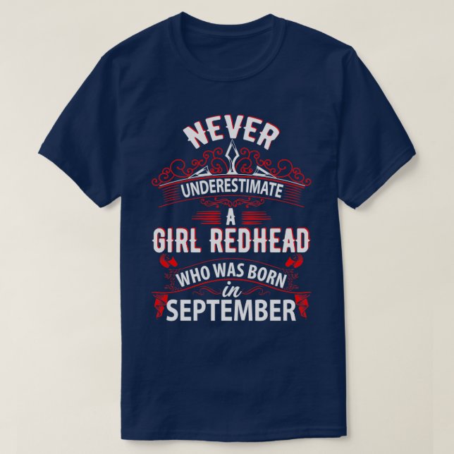 Never Underestimate A Girl Redhead Born In Septemb T-Shirt (Design Front)