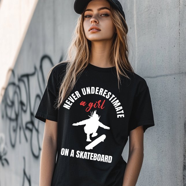 Never Underestimate a Girl Skateboard T-Shirt (Creator Uploaded)