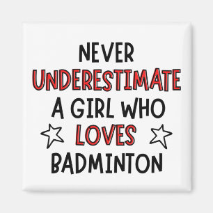 Never underestimate a girl who loves badminton magnet