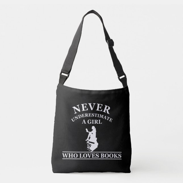never underestimate a girl who loves books crossbody bag (Front)