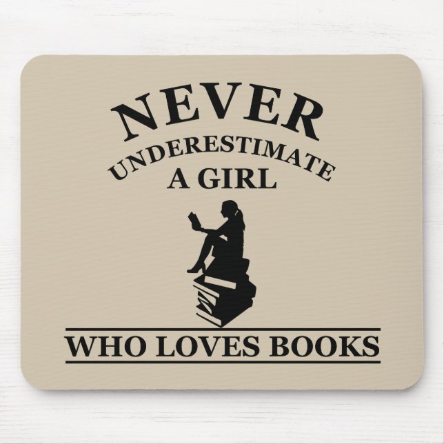 never underestimate a girl who loves books mouse mat (Front)