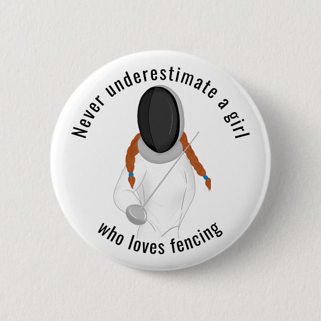 Never underestimate a girl who loves fencing 6 cm round badge (Front)