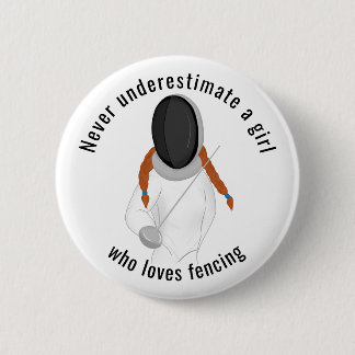 Never underestimate a girl who loves fencing 6 cm round badge
