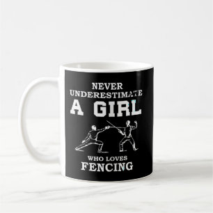 Never Underestimate A Girl Who Loves Fencing funny Coffee Mug