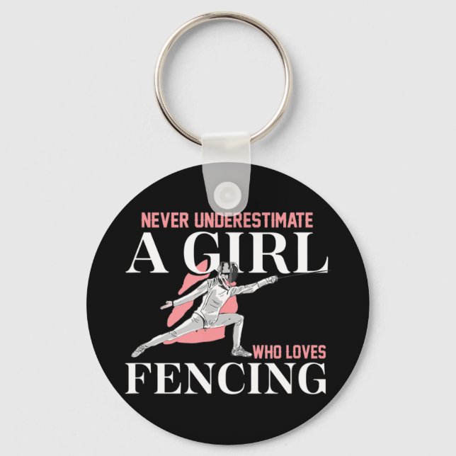 Never Underestimate A Girl who Loves Fencing  Gift Key Ring (Front)
