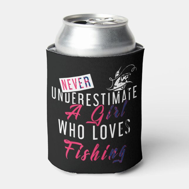 Never Underestimate A Girl Who Loves Fishing Fishe Can Cooler (Can Front)