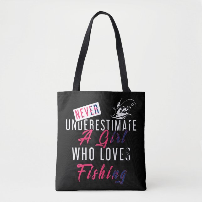Never Underestimate A Girl Who Loves Fishing Fishe Tote Bag (Front)