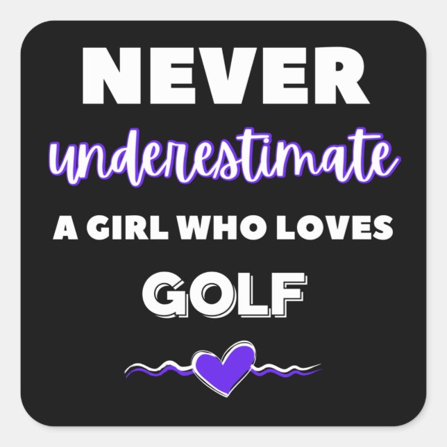 Never underestimate a girl who loves golf. square sticker (Front)