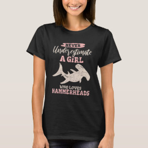 Never Underestimate A Girl Who Loves Hammerheads S T-Shirt