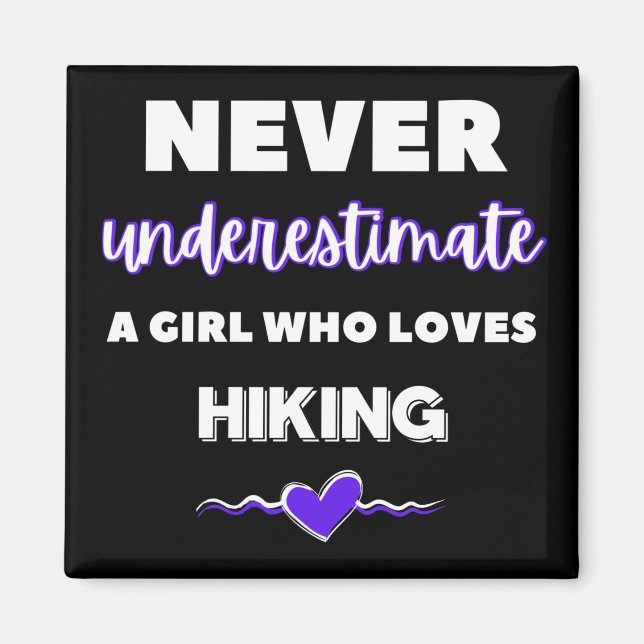 Never underestimate a girl who loves hiking. magnet (Front)