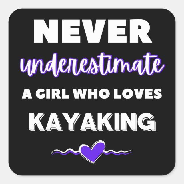 Never underestimate a girl who loves kayaking square sticker (Front)